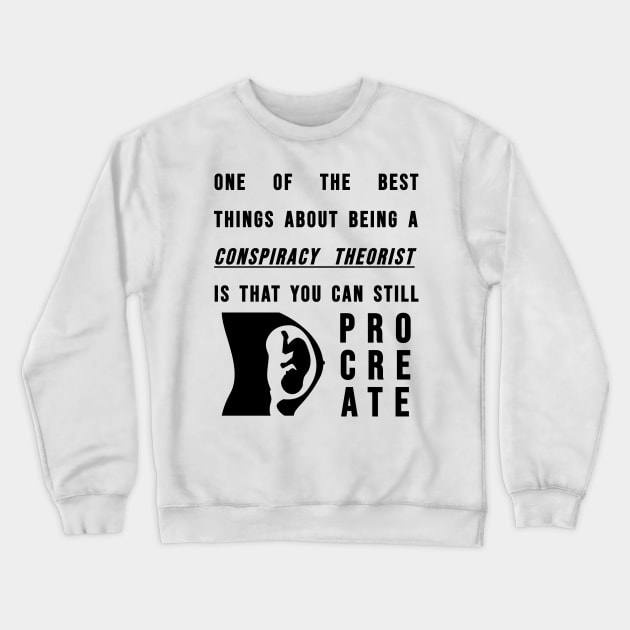 Conspiracy Theorists - Can Still Procreate Crewneck Sweatshirt by BubbleMench